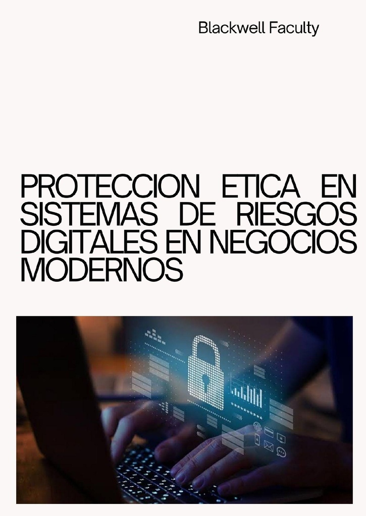 PROTECCION ETICA EN SISTEMAS DE RIESGOS DIGITALES EN NEGOCIOS MODERNOS