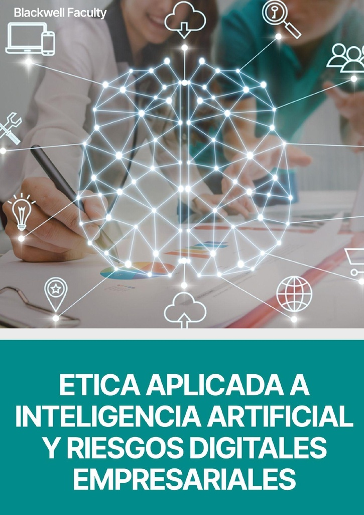 ETICA APLICADA A INTELIGENCIA ARTIFICIAL Y RIESGOS DIGITALES EMPRESARIALES