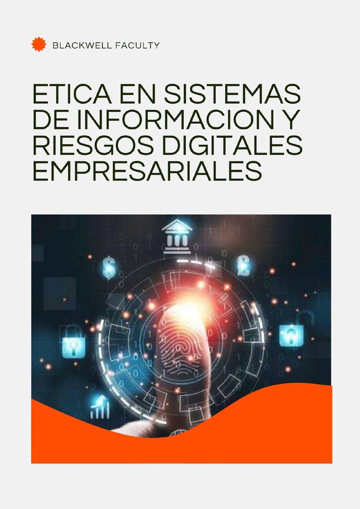 ETICA EN SISTEMAS DE INFORMACION Y RIESGOS DIGITALES EMPRESARIALES