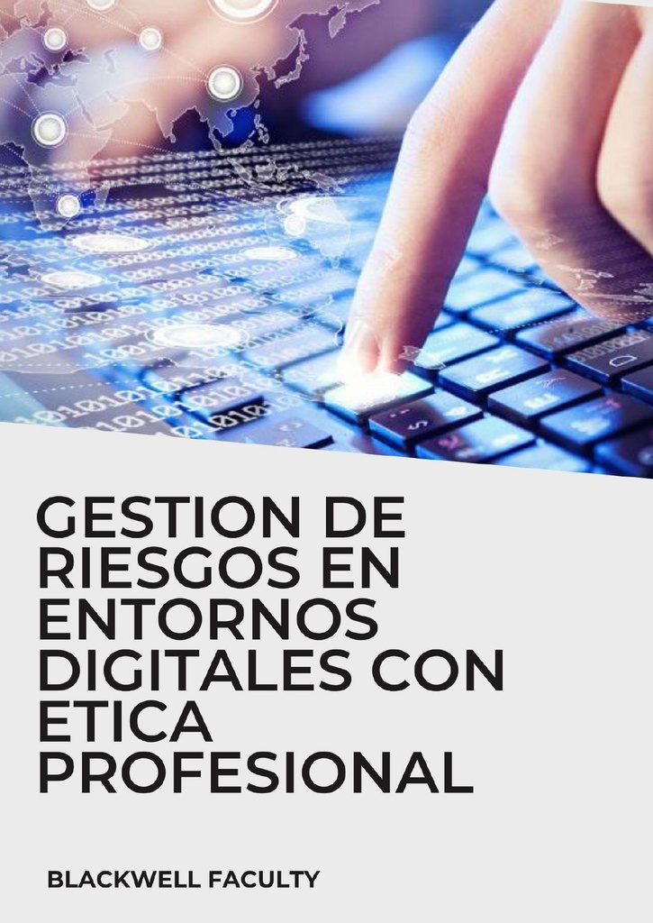 GESTION DE RIESGOS EN ENTORNOS DIGITALES CON ETICA PROFESIONAL