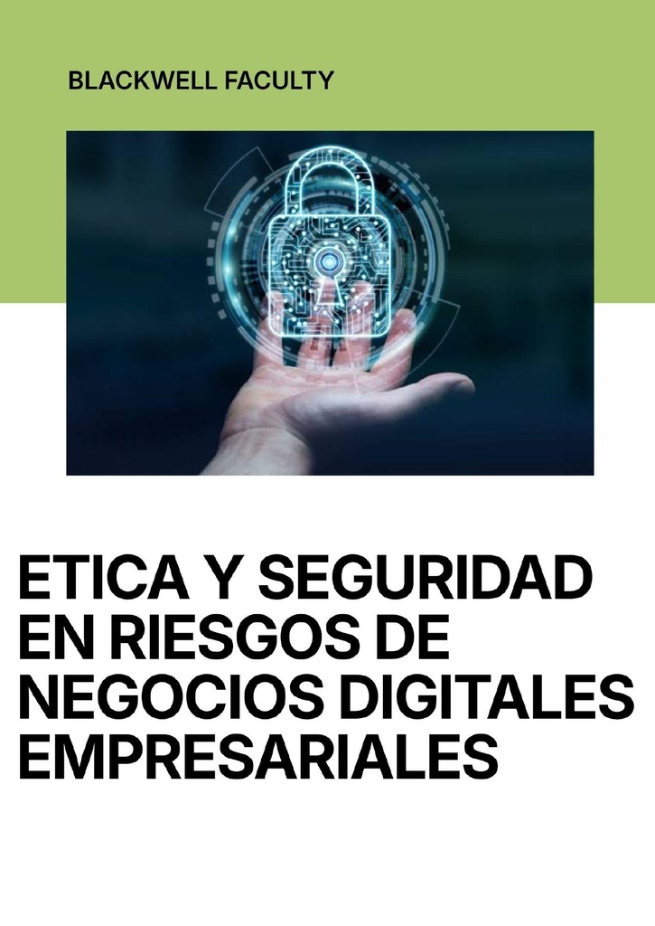 ETICA Y SEGURIDAD EN RIESGOS DE NEGOCIOS DIGITALES EMPRESARIALES