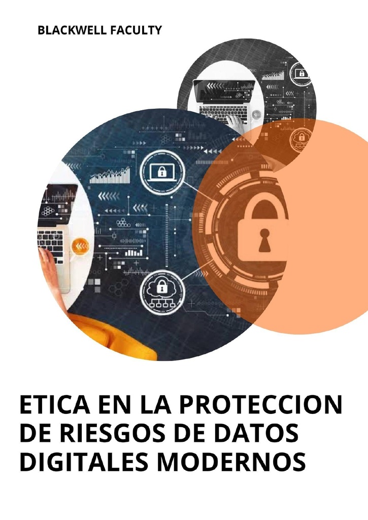 ETICA EN LA PROTECCION DE RIESGOS DE DATOS DIGITALES MODERNOS