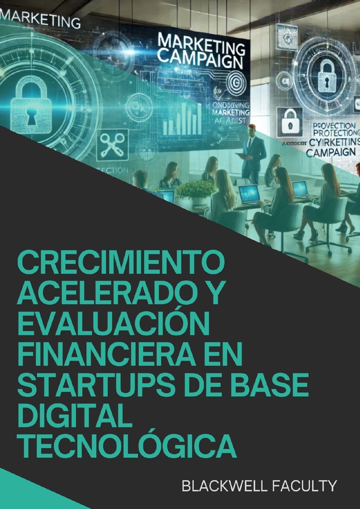 CRECIMIENTO ACELERADO Y EVALUACIÓN FINANCIERA EN STARTUPS DE BASE DIGITAL TECNOLÓGICA