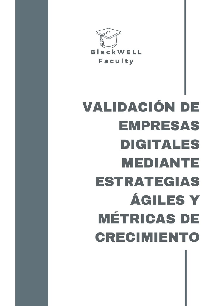 VALIDACIÓN DE EMPRESAS DIGITALES MEDIANTE ESTRATEGIAS ÁGILES Y MÉTRICAS DE CRECIMIENTO