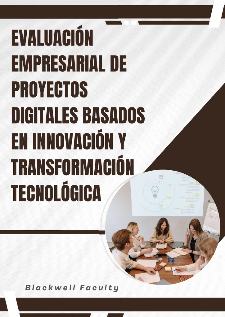EVALUACIÓN EMPRESARIAL DE PROYECTOS DIGITALES BASADOS EN INNOVACIÓN Y TRANSFORMACIÓN TECNOLÓGICA