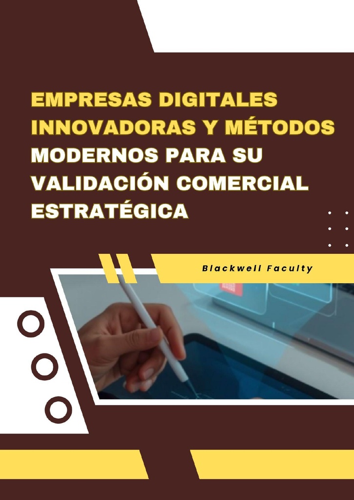 EMPRESAS DIGITALES INNOVADORAS Y MÉTODOS MODERNOS PARA SU VALIDACIÓN COMERCIAL ESTRATÉGICA