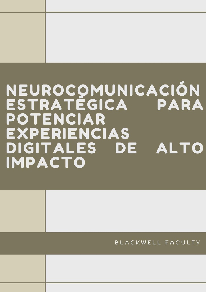 NEUROCOMUNICACIÓN ESTRATÉGICA PARA POTENCIAR EXPERIENCIAS DIGITALES DE ALTO IMPACTO