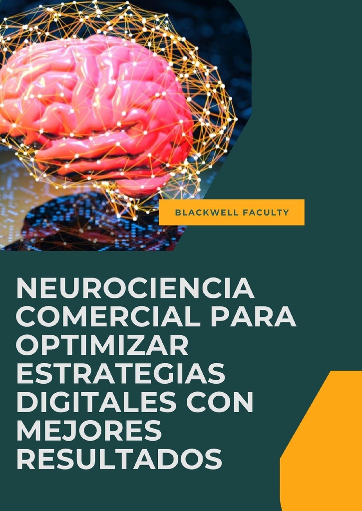 NEUROCIENCIA COMERCIAL PARA OPTIMIZAR ESTRATEGIAS DIGITALES CON MEJORES RESULTADOS