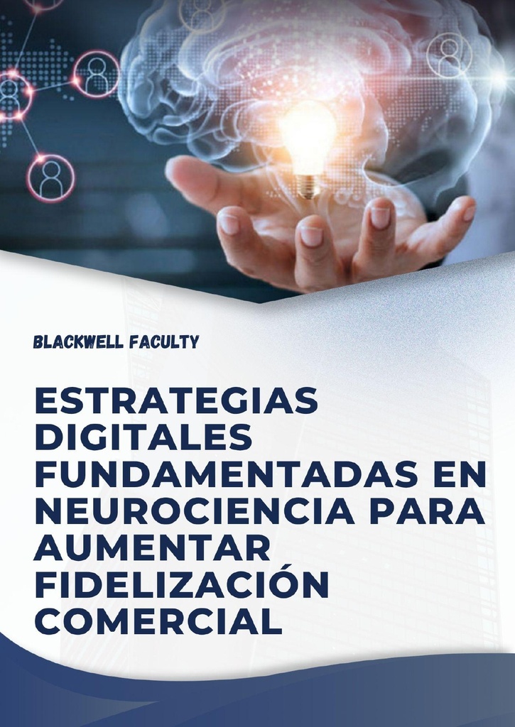 ESTRATEGIAS DIGITALES FUNDAMENTADAS EN NEUROCIENCIA PARA AUMENTAR FIDELIZACIÓN COMERCIAL