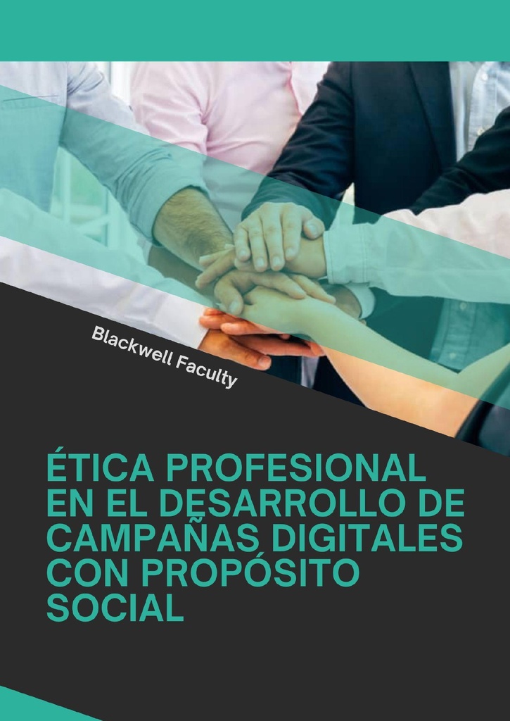 ÉTICA PROFESIONAL EN EL DESARROLLO DE CAMPAÑAS DIGITALES CON PROPÓSITO SOCIAL