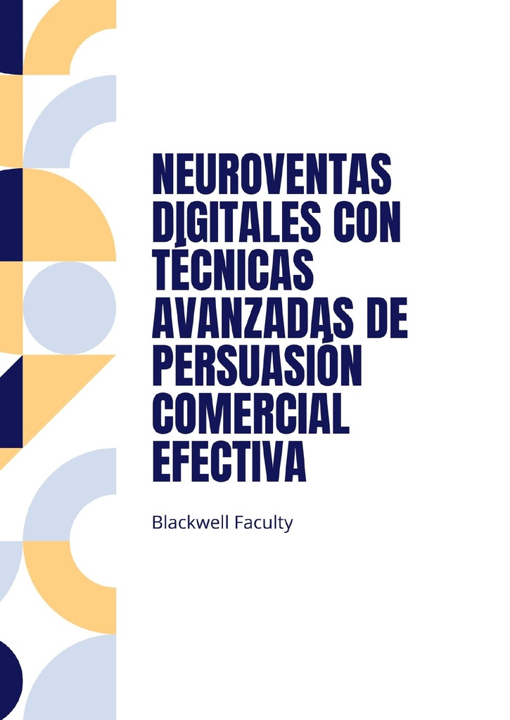 NEUROVENTAS DIGITALES CON TÉCNICAS AVANZADAS DE PERSUASIÓN COMERCIAL EFECTIVA