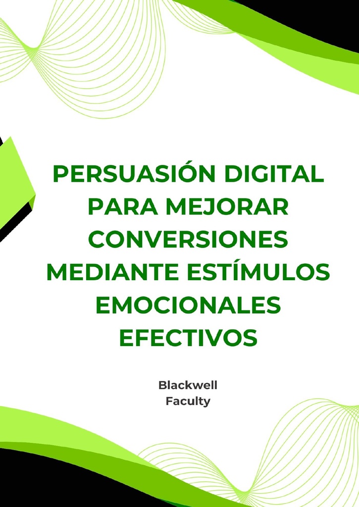 PERSUASIÓN DIGITAL PARA MEJORAR CONVERSIONES MEDIANTE ESTÍMULOS EMOCIONALES EFECTIVOS
