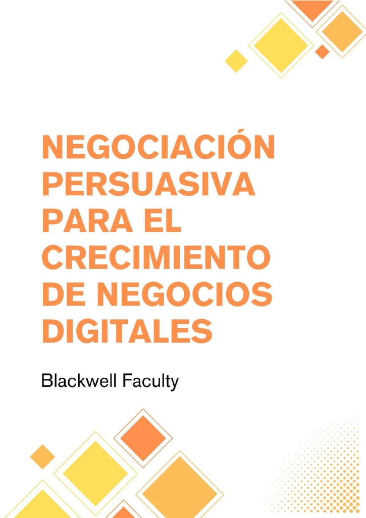 NEGOCIACIÓN PERSUASIVA PARA EL CRECIMIENTO DE NEGOCIOS DIGITALES