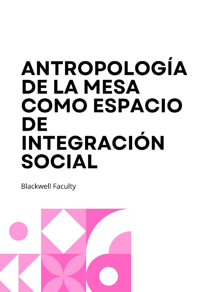 ANTROPOLOGÍA DE LA MESA COMO ESPACIO DE INTEGRACIÓN SOCIAL