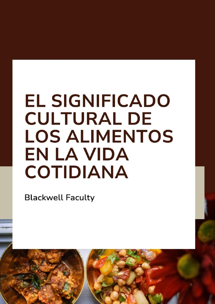 EL SIGNIFICADO CULTURAL DE LOS ALIMENTOS EN LA VIDA COTIDIANA