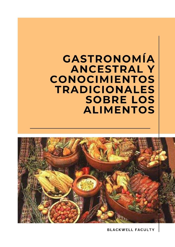 GASTRONOMÍA ANCESTRAL Y CONOCIMIENTOS TRADICIONALES SOBRE LOS ALIMENTOS