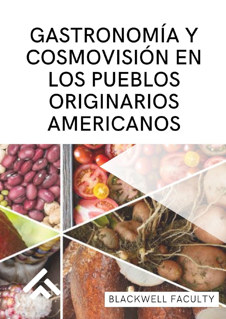 GASTRONOMÍA Y COSMOVISIÓN EN LOS PUEBLOS ORIGINARIOS AMERICANOS