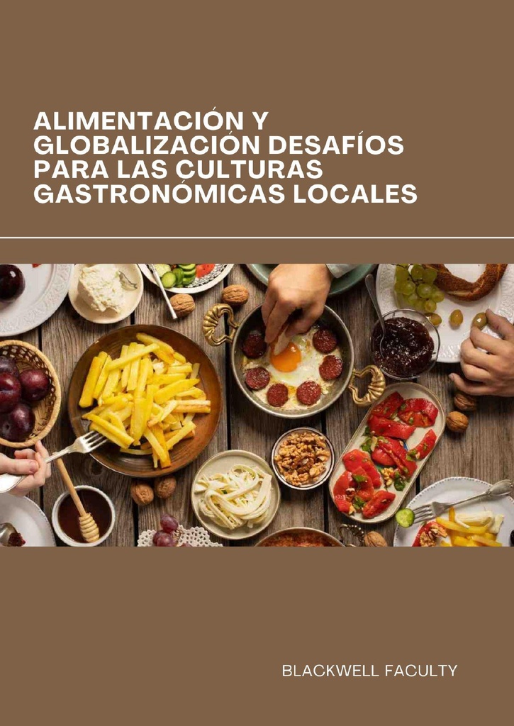 ALIMENTACIÓN Y GLOBALIZACIÓN DESAFÍOS PARA LAS CULTURAS GASTRONÓMICAS LOCALES