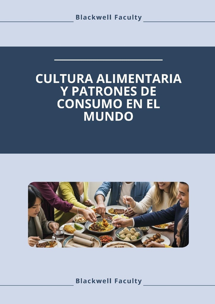 CULTURA ALIMENTARIA Y PATRONES DE CONSUMO EN EL MUNDO