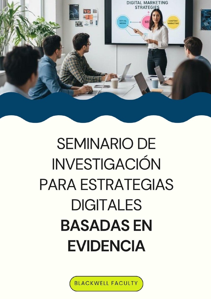 SEMINARIO DE INVESTIGACIÓN PARA ESTRATEGIAS DIGITALES BASADAS EN EVIDENCIA