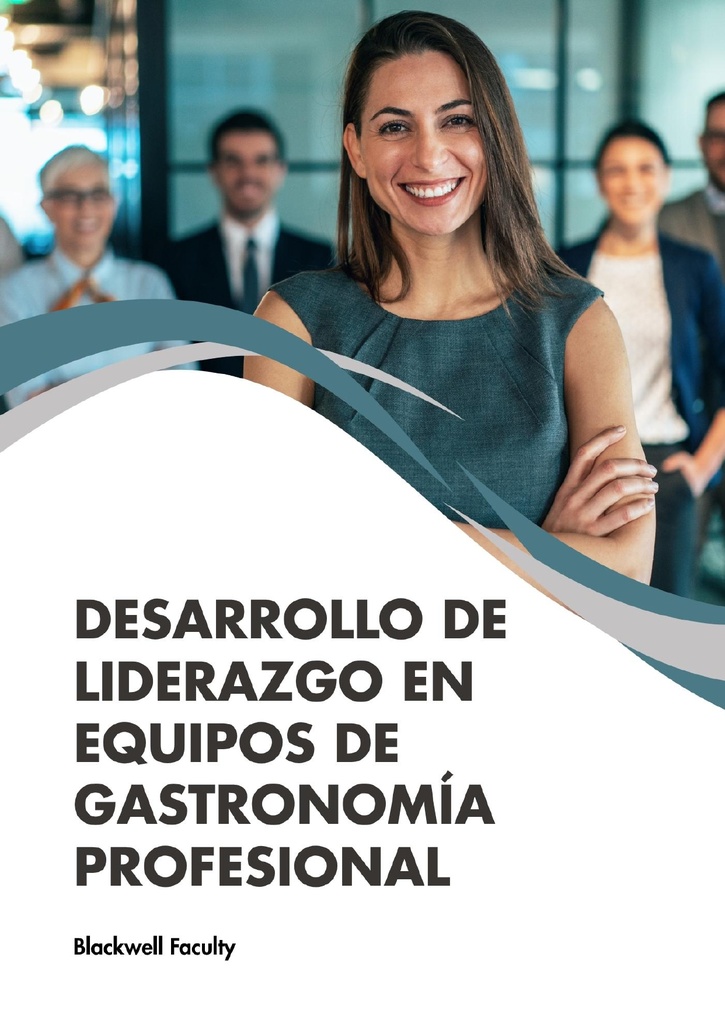 DESARROLLO DE LIDERAZGO EN EQUIPOS DE GASTRONOMÍA PROFESIONAL