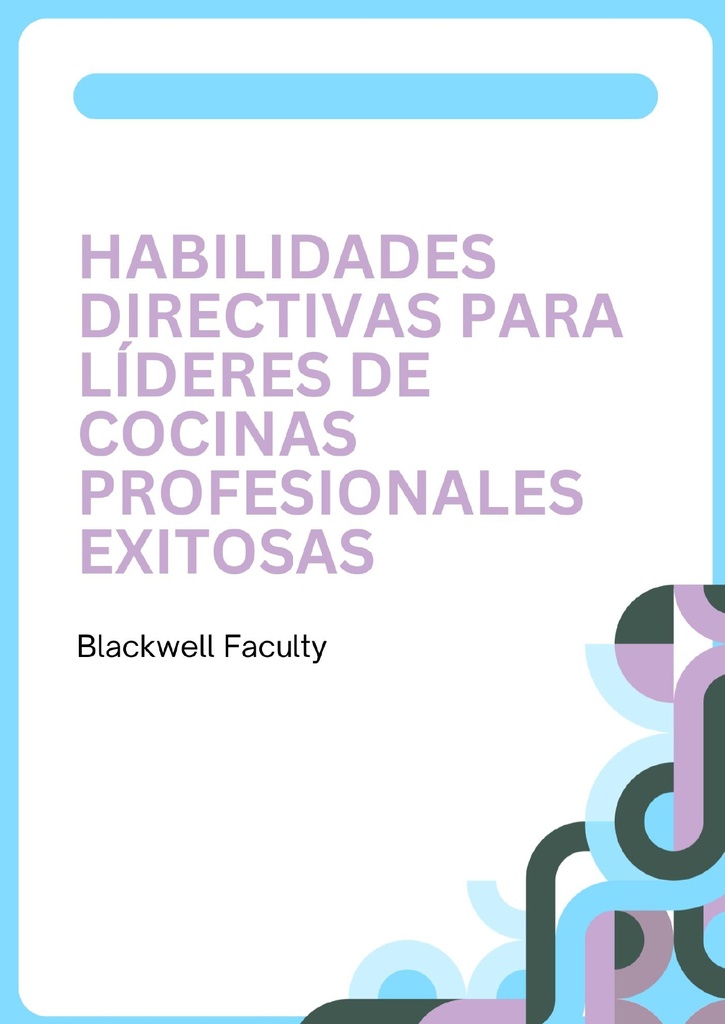 HABILIDADES DIRECTIVAS PARA LÍDERES DE COCINAS PROFESIONALES EXITOSAS