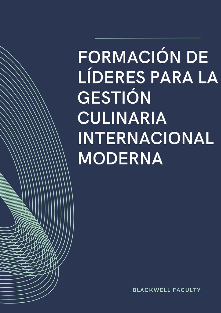 FORMACIÓN DE LÍDERES PARA LA GESTIÓN CULINARIA INTERNACIONAL MODERNA