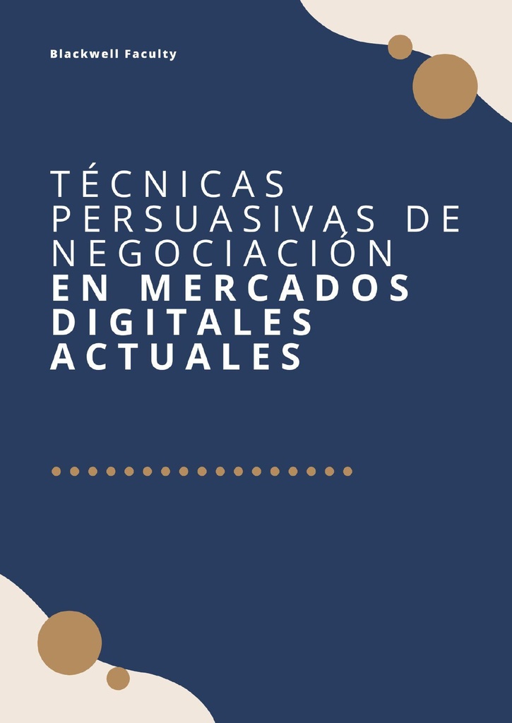 TÉCNICAS PERSUASIVAS DE NEGOCIACIÓN EN MERCADOS DIGITALES ACTUALES