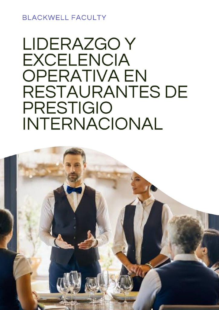LIDERAZGO Y EXCELENCIA OPERATIVA EN RESTAURANTES DE PRESTIGIO INTERNACIONAL