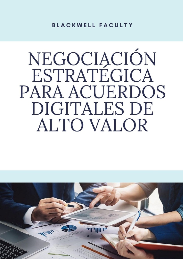 NEGOCIACIÓN ESTRATÉGICA PARA ACUERDOS DIGITALES DE ALTO VALOR