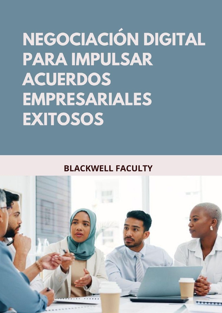 NEGOCIACIÓN DIGITAL PARA IMPULSAR ACUERDOS EMPRESARIALES EXITOSOS