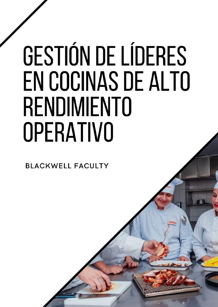 GESTIÓN DE LÍDERES EN COCINAS DE ALTO RENDIMIENTO OPERATIVO