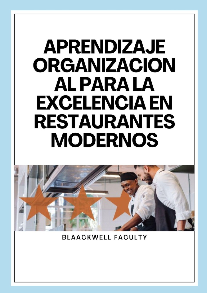 APRENDIZAJE ORGANIZACIONAL PARA LA EXCELENCIA EN RESTAURANTES MODERNOS