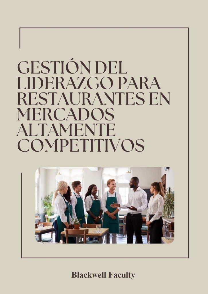 GESTIÓN DEL LIDERAZGO PARA RESTAURANTES EN MERCADOS ALTAMENTE COMPETITIVOS