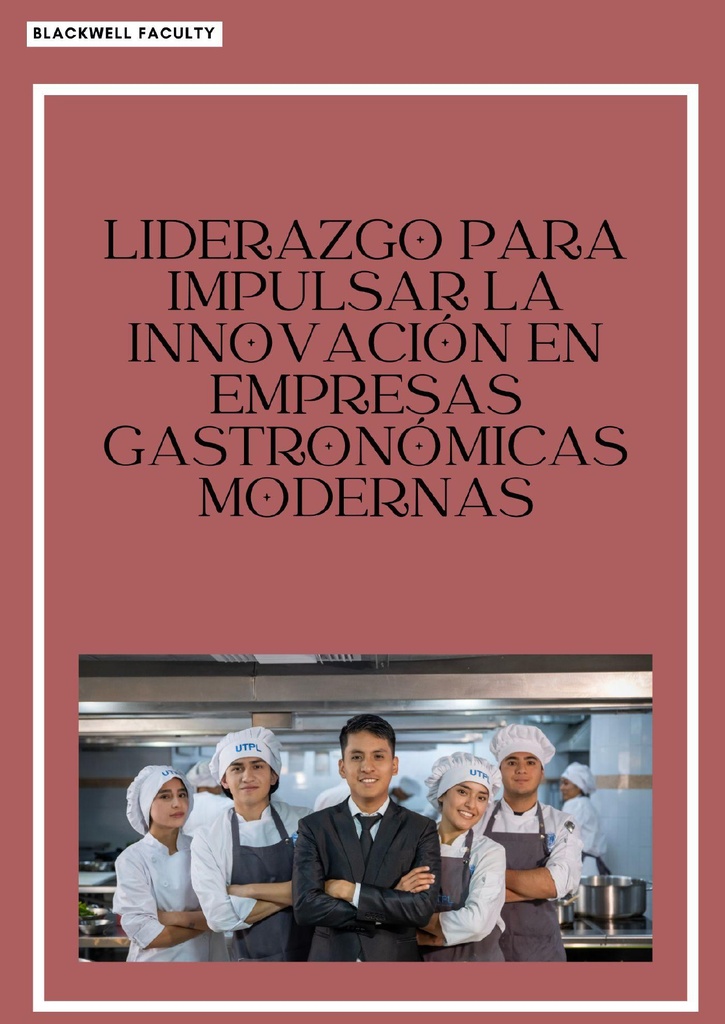 LIDERAZGO PARA IMPULSAR LA INNOVACIÓN EN EMPRESAS GASTRONÓMICAS MODERNAS