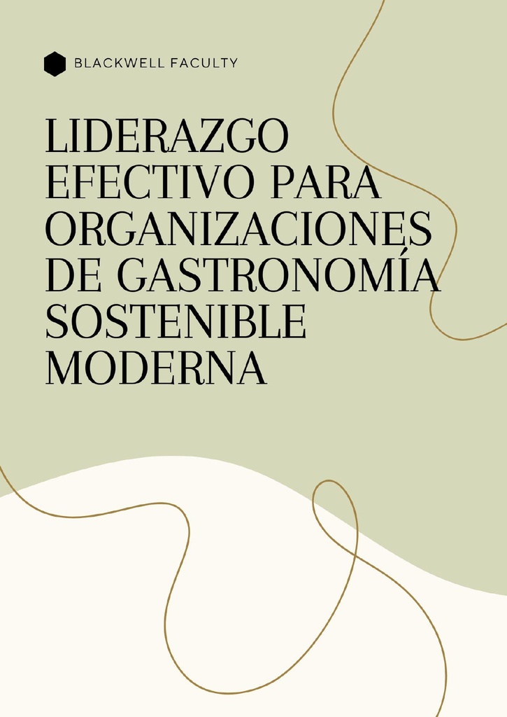LIDERAZGO EFECTIVO PARA ORGANIZACIONES DE GASTRONOMÍA SOSTENIBLE MODERNA