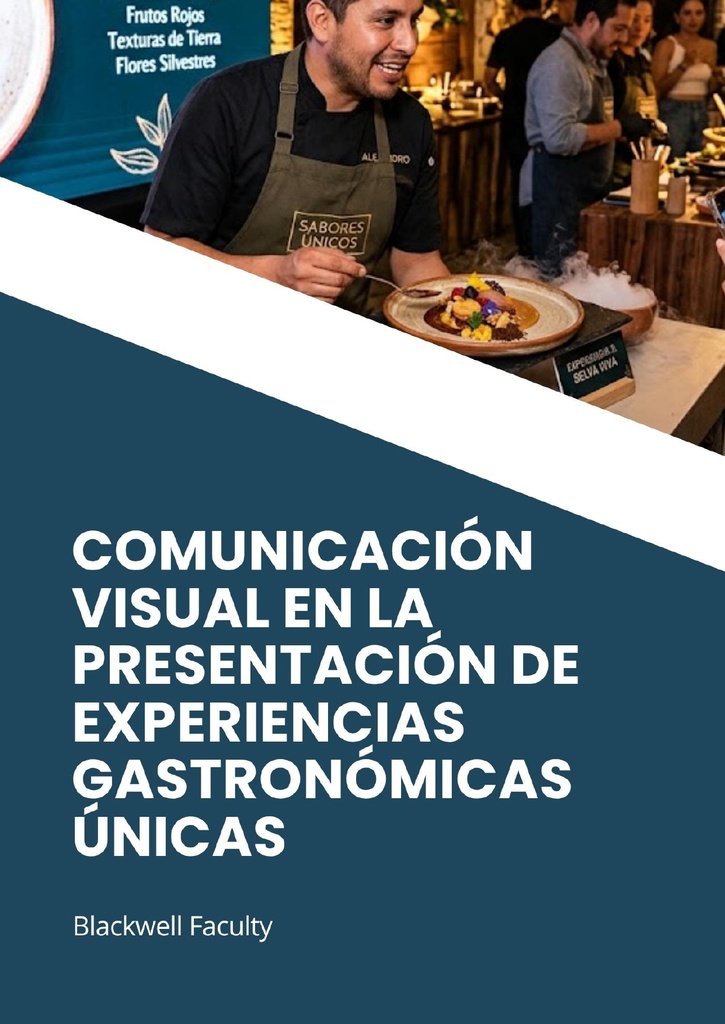 COMUNICACIÓN VISUAL EN LA PRESENTACIÓN DE EXPERIENCIAS GASTRONÓMICAS ÚNICAS
