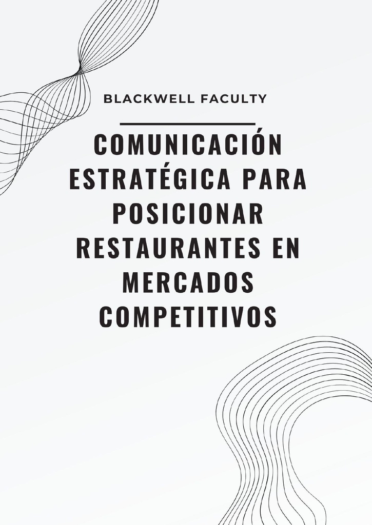 COMUNICACIÓN ESTRATÉGICA PARA POSICIONAR RESTAURANTES EN MERCADOS COMPETITIVOS