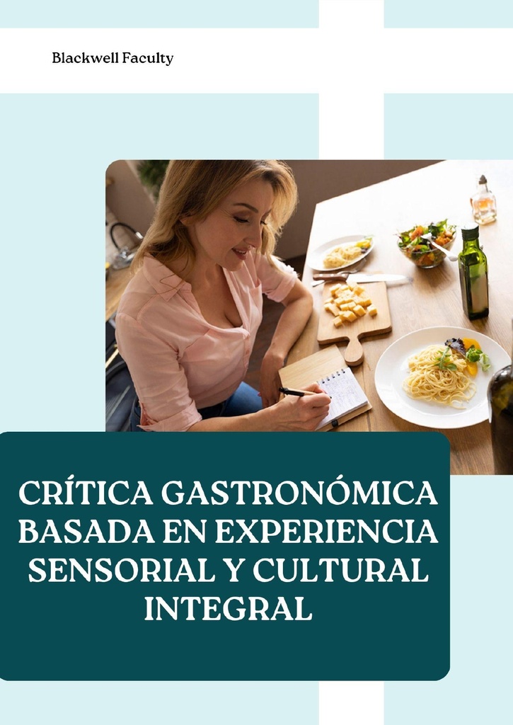 CRÍTICA GASTRONÓMICA BASADA EN EXPERIENCIA SENSORIAL Y CULTURAL INTEGRAL