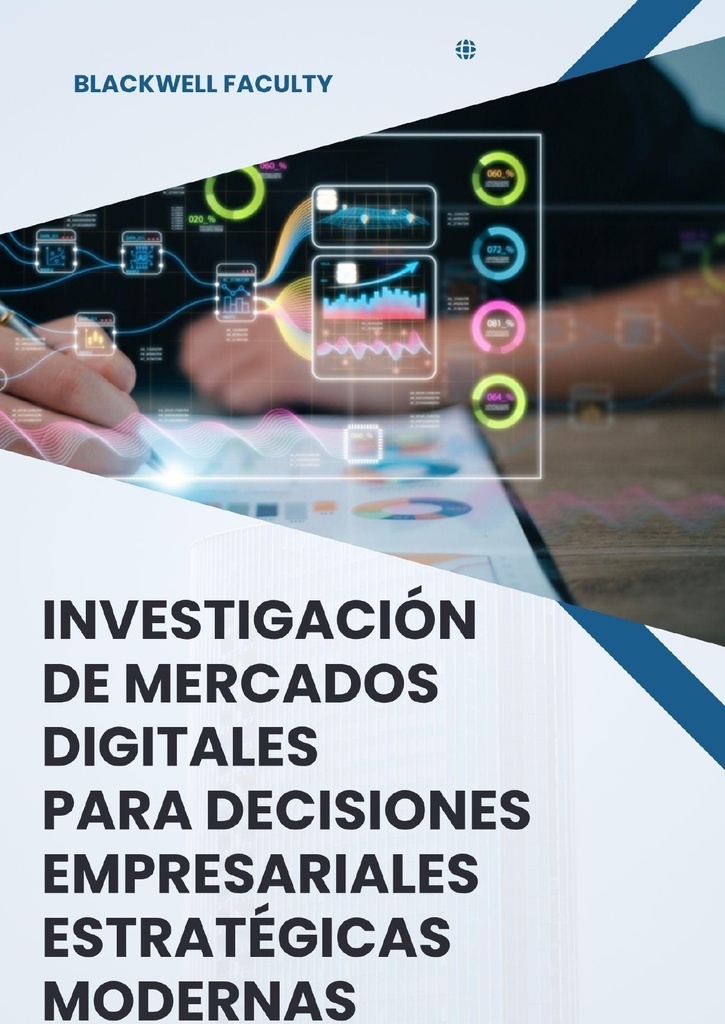 INVESTIGACIÓN DE MERCADOS DIGITALES PARA DECISIONES EMPRESARIALES ESTRATÉGICAS MODERNAS