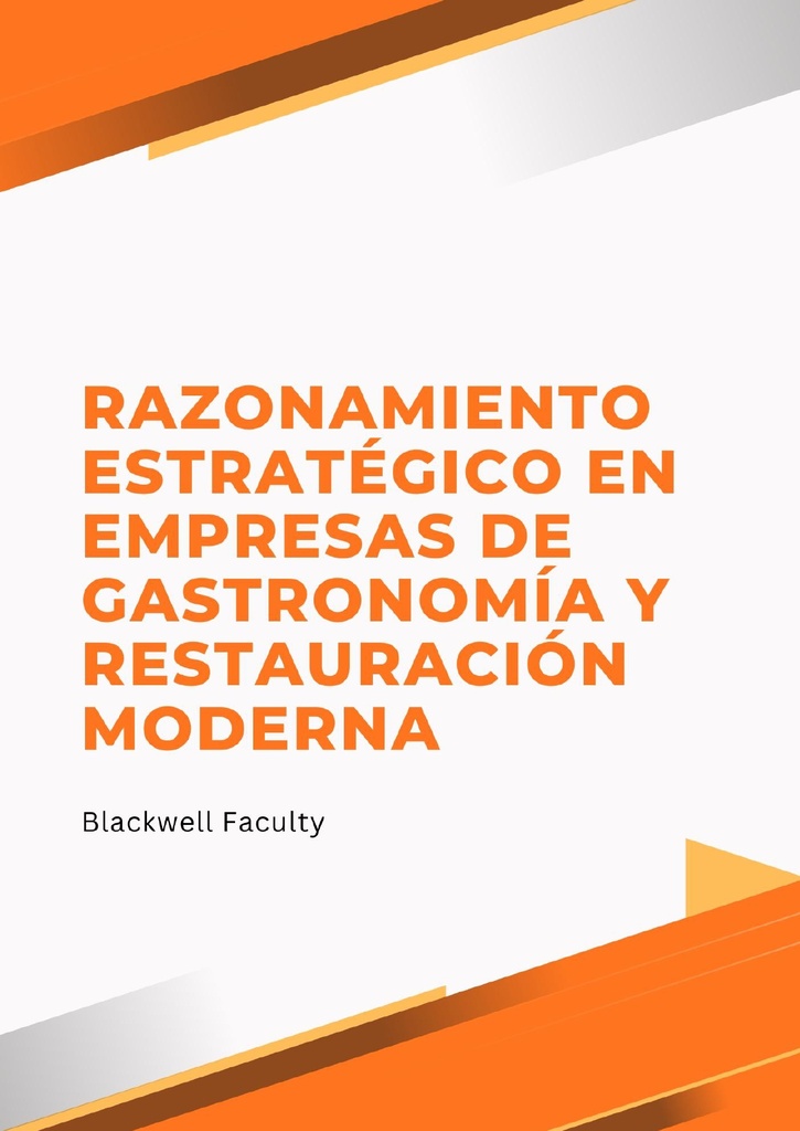 RAZONAMIENTO ESTRATÉGICO EN EMPRESAS DE GASTRONOMÍA Y RESTAURACIÓN MODERNA