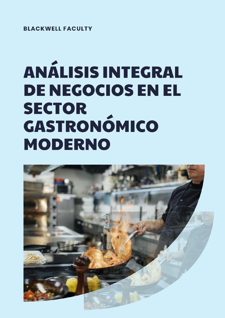 ANÁLISIS INTEGRAL DE NEGOCIOS EN EL SECTOR GASTRONÓMICO MODERNO