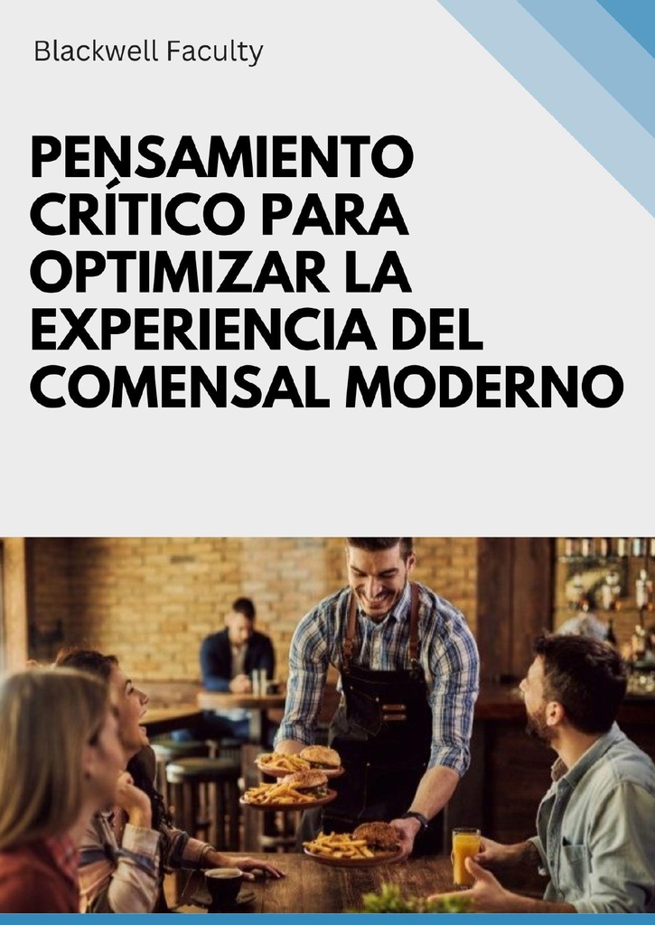 PENSAMIENTO CRÍTICO PARA OPTIMIZAR LA EXPERIENCIA DEL COMENSAL MODERNO