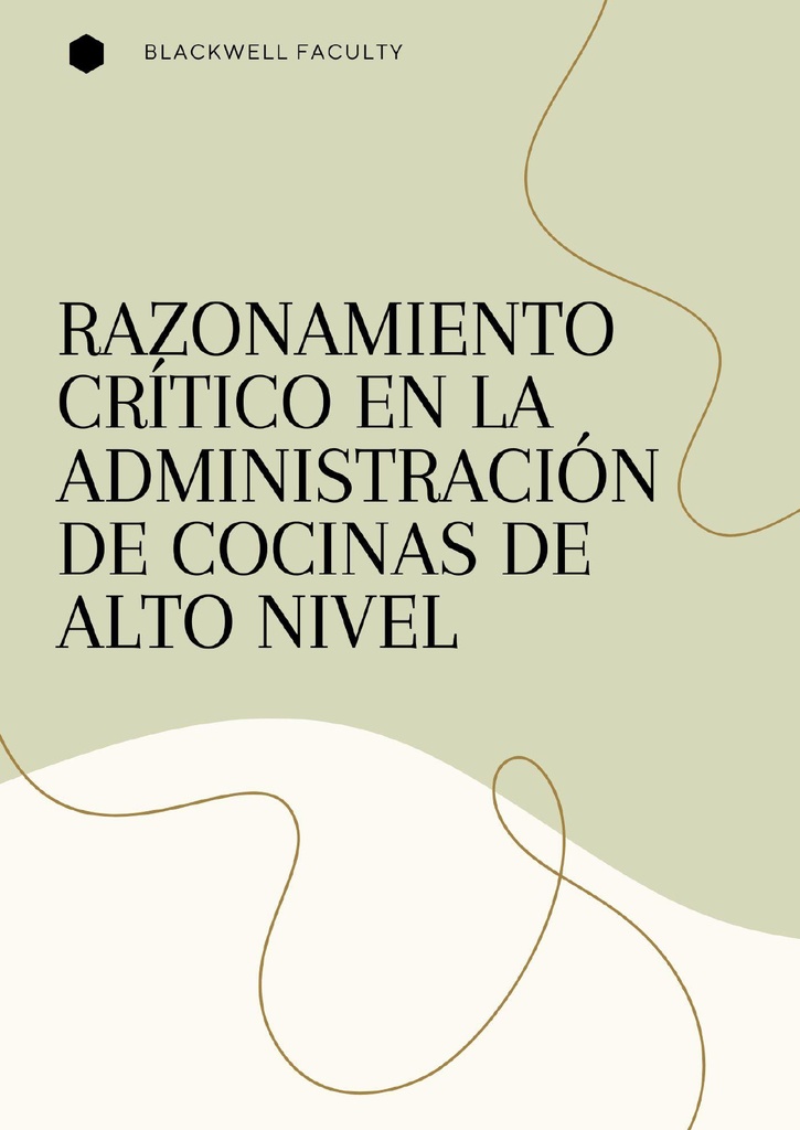 RAZONAMIENTO CRÍTICO EN LA ADMINISTRACIÓN DE COCINAS DE ALTO NIVEL