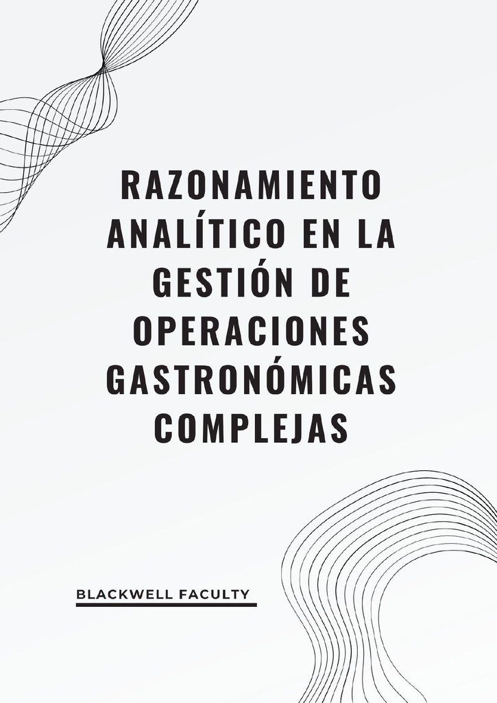 RAZONAMIENTO ANALÍTICO EN LA GESTIÓN DE OPERACIONES GASTRONÓMICAS COMPLEJAS