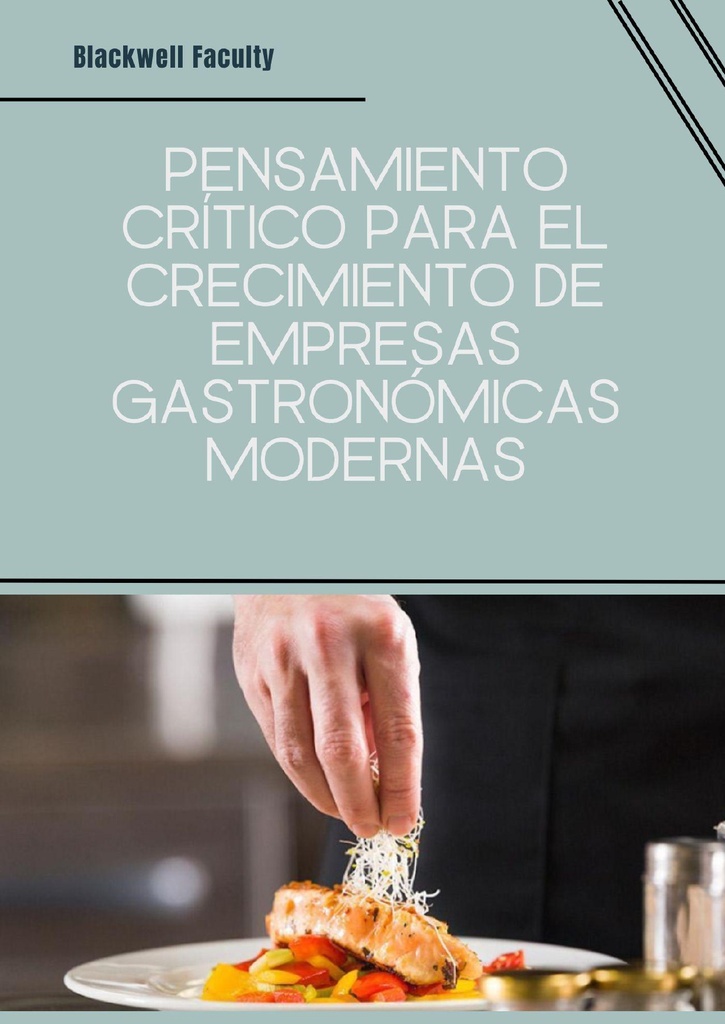 PENSAMIENTO CRÍTICO PARA EL CRECIMIENTO DE EMPRESAS GASTRONÓMICAS MODERNAS