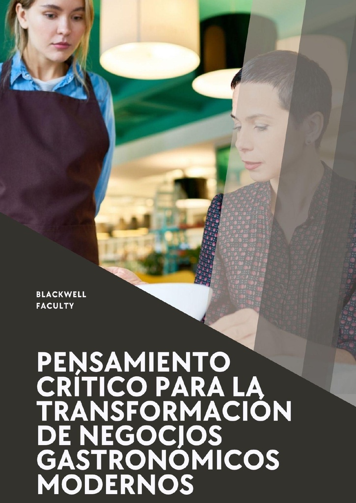 PENSAMIENTO CRÍTICO PARA LA TRANSFORMACIÓN DE NEGOCIOS GASTRONÓMICOS MODERNOS