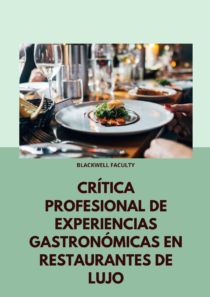 CRÍTICA PROFESIONAL DE EXPERIENCIAS GASTRONÓMICAS EN RESTAURANTES DE LUJO