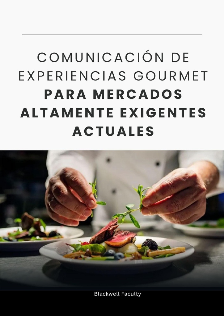COMUNICACIÓN DE EXPERIENCIAS GOURMET PARA MERCADOS ALTAMENTE EXIGENTES ACTUALES