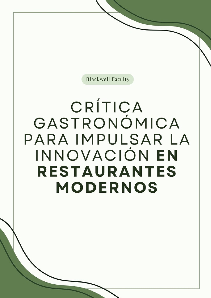 CRÍTICA GASTRONÓMICA PARA IMPULSAR LA INNOVACIÓN EN RESTAURANTES MODERNOS